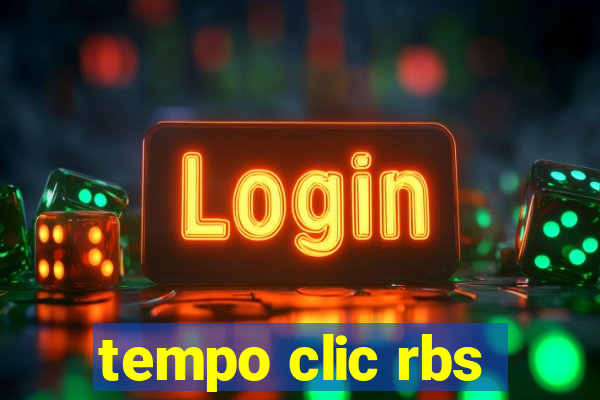 tempo clic rbs